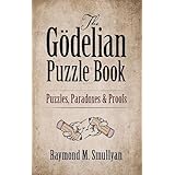 The Gödelian Puzzle Book: Puzzles, Paradoxes and Proofs (Dover Math Games & Puzzles)