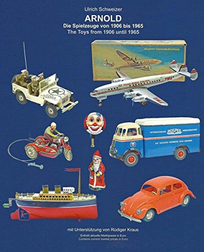 Download ARNOLD - Die Spielzeuge von 1906 bis 1965 ARNOLD - The Toys from 1906 until 1965 (Sammlerbuch) Download ARNOLD - Die Spielzeuge von 1906 bis 1965 ARNOLD - The Toys from 1906 until 1965 (Sammlerbuch)