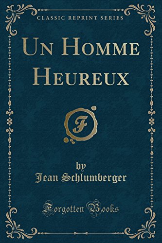 Un Homme Heureux (Classic Reprint)