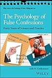 The Psychology of False Confessions: Forty Years of Science and Practice (Wiley Series in Psychology of Crime, Policing…