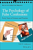 The Psychology of False Confessions: Forty Years of Science and Practice (Wiley Series in Psychology of Crime, Policing…