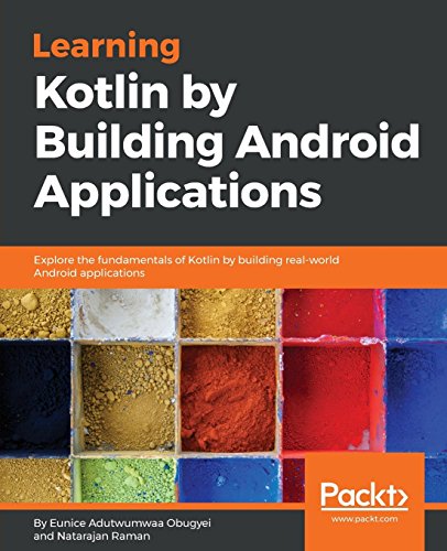 Learning Kotlin by building Android Applications: Explore the fundamentals of Kotlin while building real-world Android applications (English Edition)