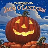 The Story of the Jack O'Lantern by Katherine Tegen, Brandon Dorman