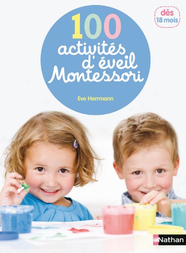 Download 100 activités d'éveil Montessori (1 - 4 ans) Download 100 activités d'éveil Montessori (1 - 4 ans)