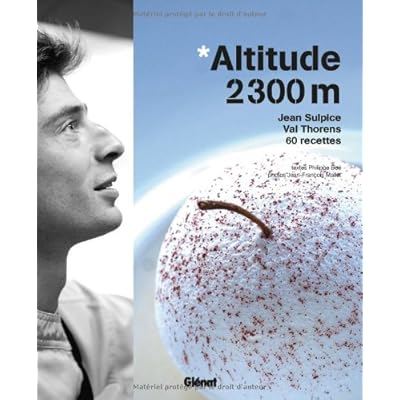 Altitude 2300m : Jean Sulpice, Val Thorens, 60 recettes