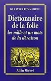Dictionnaire de la folie : Les Mille et un mots de la déraison