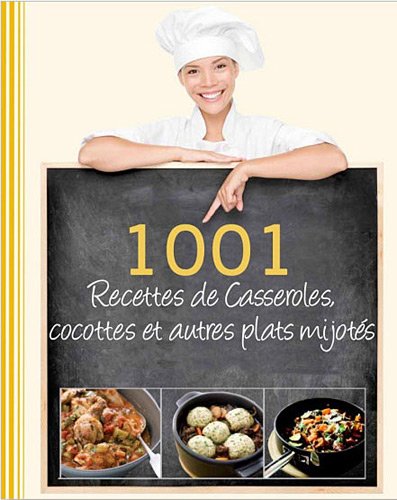 Download 1001 recettes de casseroles, cocotte et autres plats mijotés Download 1001 recettes de casseroles, cocotte et autres plats mijotés