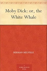 Moby Dick: or, the White Whale (English Edition)