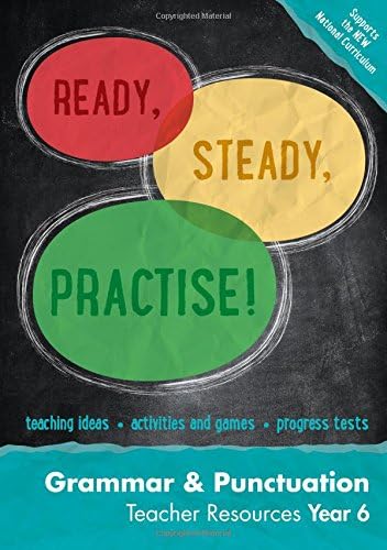 Year 6 Grammar and Punctuation Teacher Resources: English KS2 (Ready, Steady, Practise!)