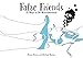 False Friends: 51 Ways to Be Misunderstood by Diccon Bewes, Michael Meister