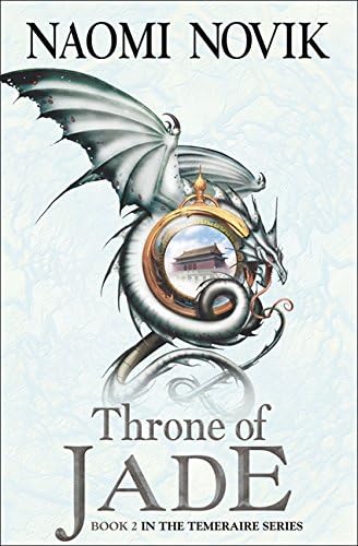 Throne of Jade: A gripping historical fantasy fiction (The Temeraire Series, Book 2)