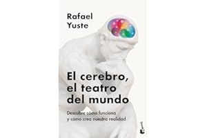 El cerebro, el teatro del mundo: Descubre cómo funciona y cómo crea nuestra realidad (Divulgación)