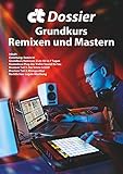 c't Dossier: Grundkurs Remixen und Mastern: Musik machen ohne Instrumente by 