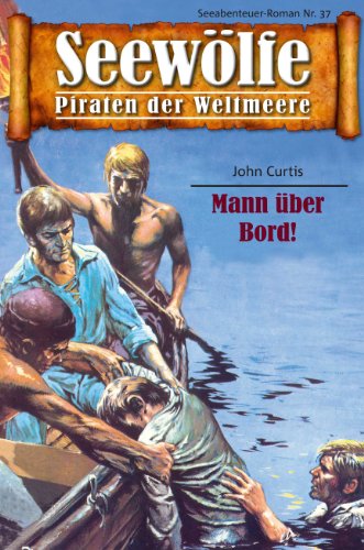 Download Seewölfe - Piraten der Weltmeere 37: Mann über Bord! Download Seewölfe - Piraten der Weltmeere 37: Mann über Bord!
