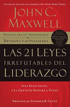 Las 21 Leyes Irrefutables Del Liderazgo Siga Estas Leyes Y La Gente Lo Seguira A Usted Spanish Edition Ebook Maxwell John C Amazon In Kindle Store
