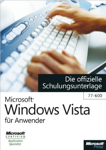 Microsoft Windows Vista für Anwender - Die offizielle Schulungsunterlage (77-600)