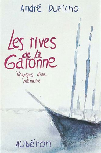 Télécharger Les rives de la Garonne: Voyages d'une mémoire Livre eBook France