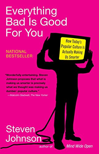 Télécharger Everything Bad is Good for You: How Today's Popular Culture Is Actually Making Us Smarter livre En ligne