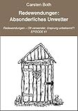  Redewendungen: Absonderliches Unwetter: Redewendungen - Oft verwendet, Ursprung unbekannt?! - EPISODE 61
