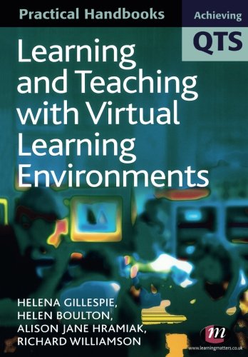 Download Learning and Teaching with Virtual Learning Environments (Achieving QTS Practical Handbooks Series)