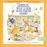 Wei�t du eigentlich, wie lieb ich dich hab? - Kinderlieder zum Kuscheln und Lieb haben - Wie Lieb Ich Dich Hab? Wei�t du Eigentlich