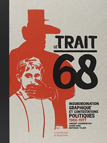 Le  trait 68 : insubordination graphique et contestations politiques, 1966-1977