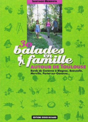 30 Balades en famille autour de Toulouse : Bords de Garonne à Blagnac, Beauzelle, Merville, Portet-sur-Garonne...