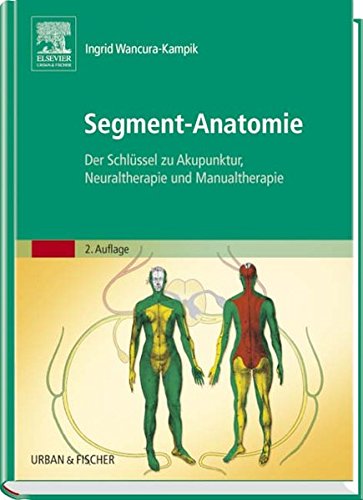 Preisvergleich Produktbild Segment-Anatomie: Der Schlüssel zu Akupunktur, Neuraltherapie und Manualtherapie