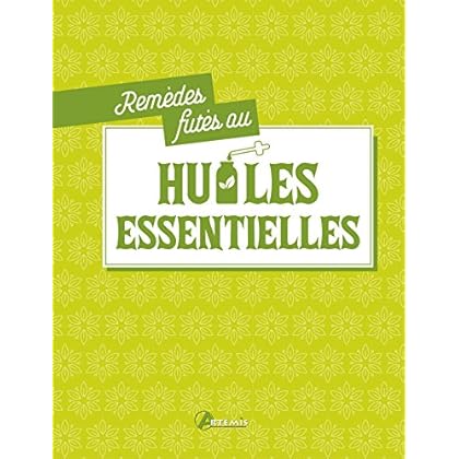 Remèdes futés aux huiles essentielles Remèdes futés aux huiles essentielles