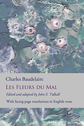 Les Fleurs du Mal: The Flowers of Evil: the complete dual language edition, fully revised and updated en ligne Les Fleurs du Mal: The Flowers of Evil: the complete dual language edition, fully revised and updated en ligne