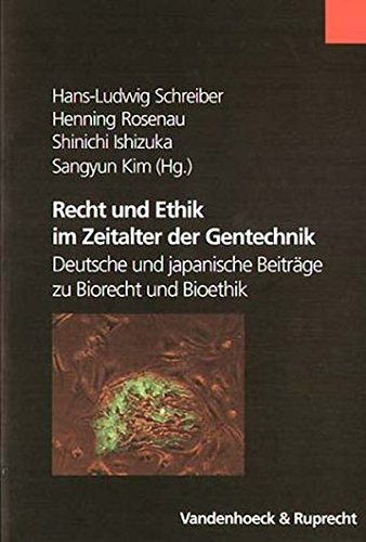 Recht und Ethik im Zeitalter der Gentechnik (Schriften Z.Deutschen U.Internation. Personlichkeits-U.Immaterialguterr.)
