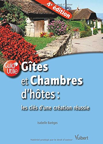 Gîtes et chambres d'hôtes - Les clés de la création réussie francais