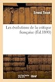 Evolutions Critique Française: La Critique Littéraire, MM. Ferdinand Brunetière, Jules Lemaitre (Litterature)