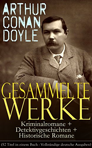 Download Gesammelte Werke: Kriminalromane + Detektivgeschichten + Historische Romane (52 Titel in einem Buch - Vollständige deutsche Ausgaben: Eine Studie in Scharlachrot, ... Die Refugies, Was ist Spiritismus? Download Gesammelte Werke: Kriminalromane + Detektivgeschichten + Historische Romane (52 Titel in einem Buch - Vollständige deutsche Ausgaben: Eine Studie in Scharlachrot, ... Die Refugies, Was ist Spiritismus?