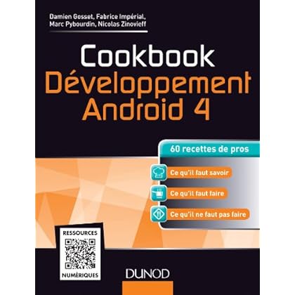 Cookbook Développement Android 4 - 60 recettes de pros Cookbook Développement Android 4 - 60 recettes de pros