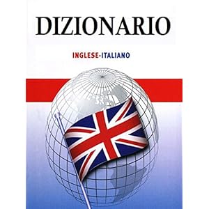 Dizionario inglese italiano: oltre 100000 vocaboli Dizionario inglese italiano: oltre 100000 vocaboli