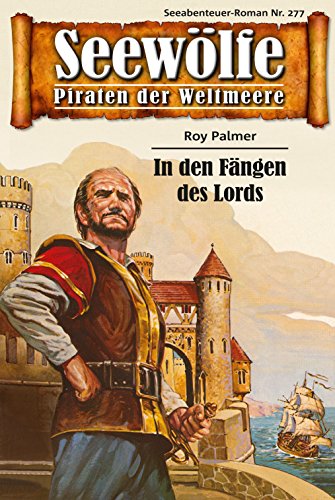 Seewölfe - Piraten der Weltmeere 277: In den Fängen des Lords