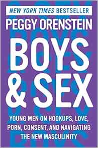 Boys & Sex: Young Men on Hookups, Love, Porn, Consent, and ...