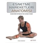 Esnetme Hareketleri Anatomisi: Esnekliğinizi Artırmanız İ&ccedil;in Yardımcı Rehber