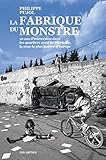 Image de La Fabrique du monstre: 10 ans d'immersion dans les quartiers nord de Marseille, la zone la plus pauvre d'Europe