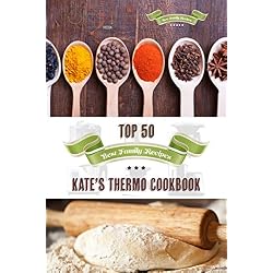 Kate's Thermo Cookbook - Top 50 Best Family Recipes: Your Guide to Easy Family Cooking for your Thermomix (English Edition)