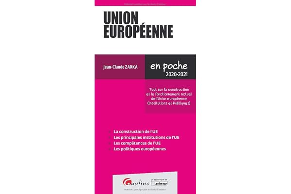 Union européenne: Les points clés sur la construction et le fonctionnement actuel de l'Union européenne (Institutions et Politiques) (2020)