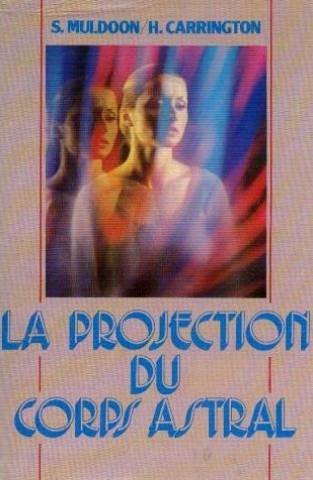 La Projection du Corps astral francais La Projection du Corps astral francais