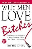 Image de Why Men Love Bitches: From Doormat to Dreamgirl—A Woman's Guide to Holding Her Own in a