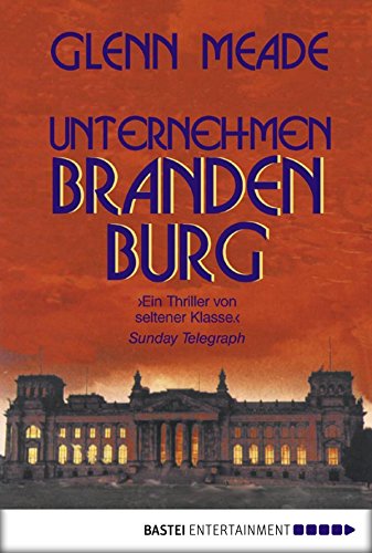 Unternehmen Brandenburg: Thriller Unternehmen Brandenburg: Thriller