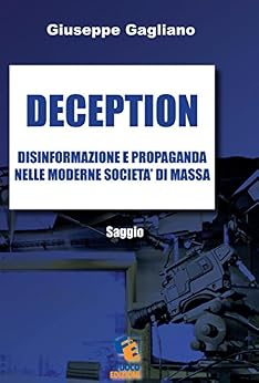 Giuseppe Gagliano - Deception. Saggio sulla disinformazione e propaganda nelle moderne società di massa (2014)