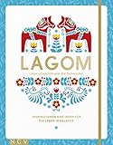 Lagom - Lebe glücklich wie die Schweden: Inspirationen und Ideen für ein Leben in Balance by 