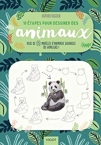 Télécharger 10 étapes pour dessiner des animaux : Plus de 75 modèles d'animaux sauvages ou familiers ! Livre eBook France