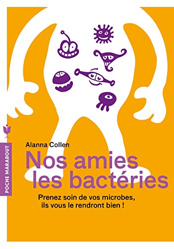 Download Nos amies les bactéries: Prenez soin de vos microbes, ils vous le rendront bien ! Download Nos amies les bactéries: Prenez soin de vos microbes, ils vous le rendront bien !