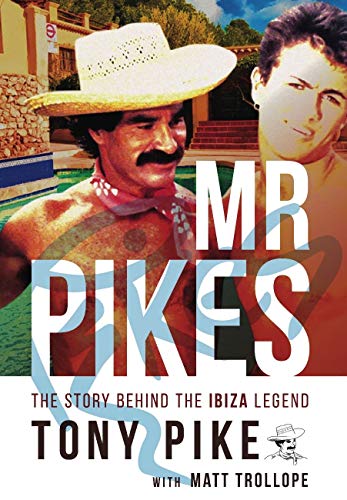 Mr Pikes: The Story Behind The Ibiza Legend (English Edition)